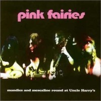 Purchase Pink Fairies - Mandies And Mescaline Round At Uncle Harry