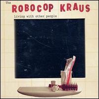 Purchase The Robocop Kraus - Living With Other People