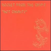 Purchase Rocket From The Crypt - Hot Charity - Cut Carefully And Play Loud