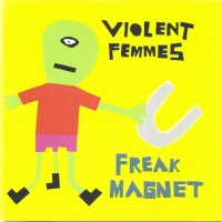 Purchase Violent Femmes - Freak Magnet