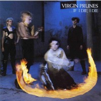 Purchase Virgin Prunes - ... If I Die, I Die (Remastered 2004)