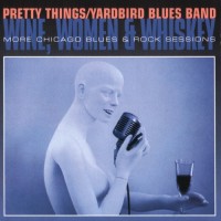 Purchase The Pretty Things - Wine, Women & Whiskey: More Chicago Blues & Rock Sessions