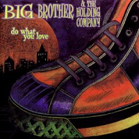 Purchase Big Brother & The Holding Company - Do What You Love