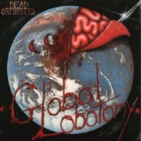 Purchase Dead Orchestra - Global Lobotomy