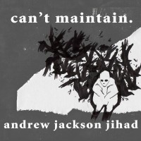 Purchase Andrew Jackson Jihad - Can't Maintain