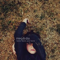 Purchase Meg & Dia - Here, Here and Here