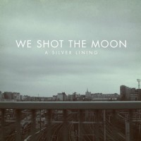 Purchase We Shot the Moon - A Silver Lining