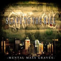 Purchase Slave To The Kill - Mental Mass Graves