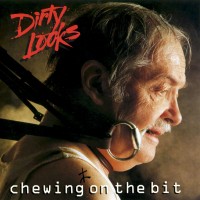 Purchase Dirty Looks - Chewing On The Bit