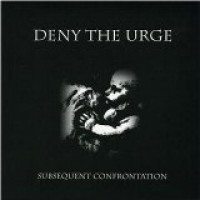 Purchase Deny The Urge - Subsequent Confrontation