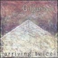 Purchase Gilgamesh - Arriving Twice