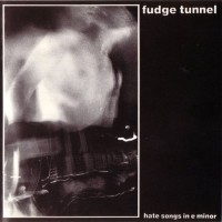 Purchase Fudge Tunnel - Hate Songs In E Minor