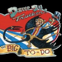 Purchase Drive-By Truckers - The Big To-Do