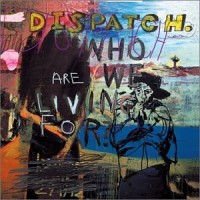 Purchase Dispatch - Who Are We Living For?