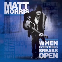 Purchase Matt Morris - When Everything Breaks Open