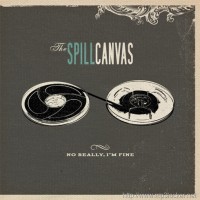 Purchase The Spill Canvas - No Really, I'm Fine