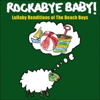 Purchase Rockabye Baby! - Lullaby Renditions Of The Beach Boys