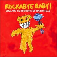 Purchase Rockabye Baby! - Lullaby Renditions Of Radiohead