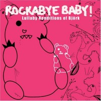 Purchase Rockabye Baby! - Lullaby Renditions Of Bjork