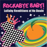 Purchase Rockabye Baby! - Lullaby Renditions Of No Doubt
