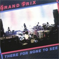 Purchase Grand Prix - There For None To See