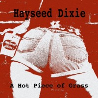 Purchase Hayseed Dixie - A Hot Piece Of Grass