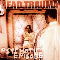 Purchase Head Trauma - Psychotic Episode