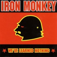 Purchase Iron Monkey - We Have Learned Nothing
