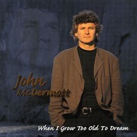 Purchase John McDermott - When I Grow Too Old To Dream
