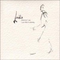 Purchase Laika - Wherever I Am What Is Missing