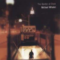 Purchase Michael Whalen - The Border Of Dusk