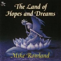 Purchase Mike Rowland - The Land Of Hopes And Dreams