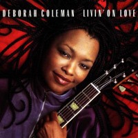 Purchase Deborah Coleman - Livin' On Love