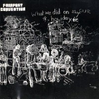 Purchase Fairport Convention - What We Did On Our Holidays