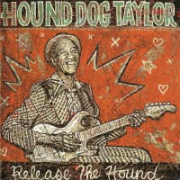Purchase Hound Dog Taylor - Release The Hound