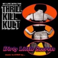 Purchase My Life with the Thrill Kill Kult - Dirty Little Secrets