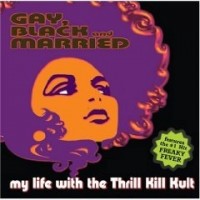 Purchase My Life with the Thrill Kill Kult - Gay, Black And Married