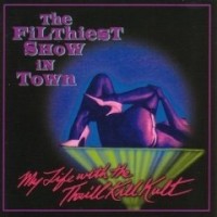 Purchase My Life with the Thrill Kill Kult - The Filthiest Show In Town