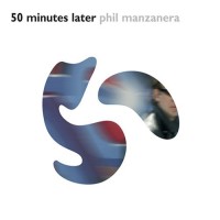 Purchase Phil Manzanera - 50 Minutes Later