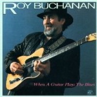Purchase Roy Buchanan - When a Guitar Plays the Blues
