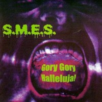 Purchase S.M.E.S. - Gory Gory Halleluja!