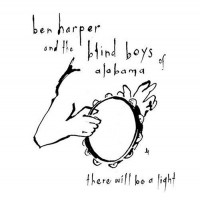 Purchase Ben Harper & The Blind Boys of Alabama - There Will Be a Light
