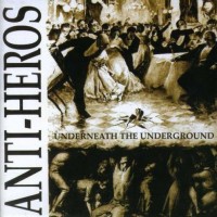 Purchase Anti-Heros - Underneath the Underground
