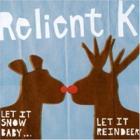 Purchase Relient K - Let It Snow, Baby...Let It Reindeer