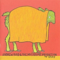 Purchase Andrew Bird - Mysterious Production of Eggs