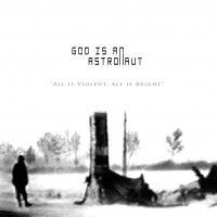 Purchase God Is An Astronaut - All Is Violent, All Is Bright