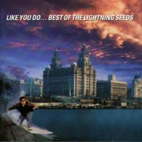 Purchase Lightning Seeds - Like You Do...The Best Of The Lightning Seeds