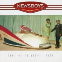 Purchase Newsboys - Take Me To Your Leader