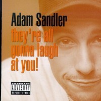 Purchase Adam Sandler - They're All Gonna Laugh At You!