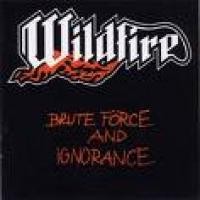 Purchase Wildfire - Brute Force And Ignorance
